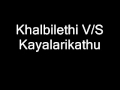 Khalbilethi Vs Kayalarikathu