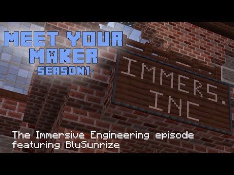 Meet your Maker - #5.1 - The "Immersive" episode feat. BluSunrize