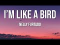 Nelly Furtado | I'm Like A Bird (Lyrics)♫