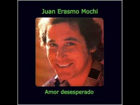 Juan Erasmo Mochi - Amor desesperado