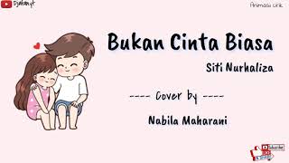 Download lagu Bukan Cinta Biasa - Siti Nurhaliza (cover Nabila Maharani) || Lirik Versi Animasi mp3