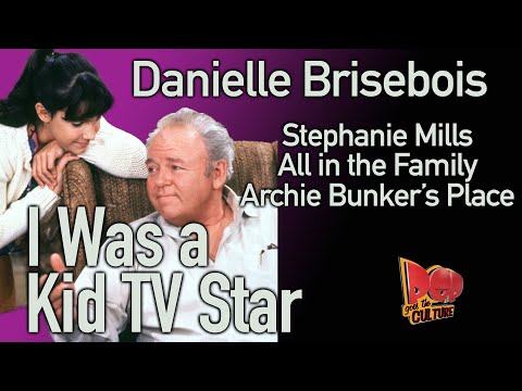 Danielle Brisebois of ARCHIE BUNKER'S PLACE  I Was A Kid Star