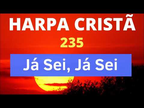 Harpa Cristã - 235 - Já Sei, Já Sei - Levi - (com letra)