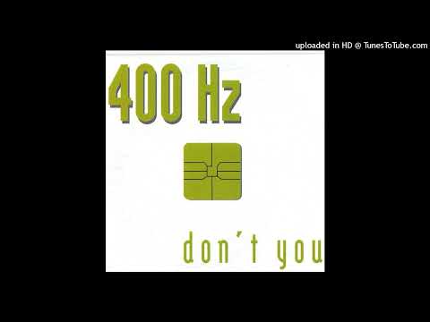 400 Hz - Don't You (ACD 100 Hz Mix)