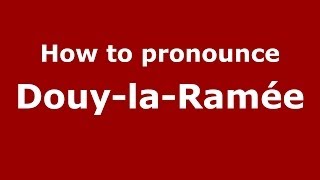How to pronounce Douy-La-Ramée