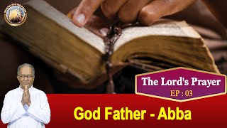 EP 03 | The Lord's Prayer | English Talks |  God Father- Abba