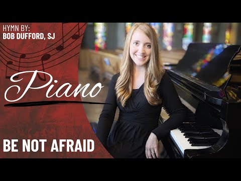 Be Not Afraid Piano Performance Video