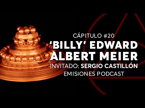 #20 - 'BILLY' EDWARD ALBERT MEIER Parte 1 | Invitado: Sergio Castillón EMISIONES PODCAST