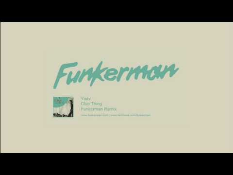Yoav - Club Thing (Funkerman Remix)