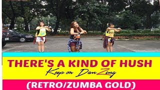 THERE&#39;S A KIND OF HUSH |THE CARPENTERS | RETRO | ZUMBA GOLD | KEEP ON DANZING