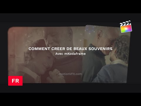 Créer de beaux souvenirs avec mKodaframe in Final Cut Pro X - MotionVFX