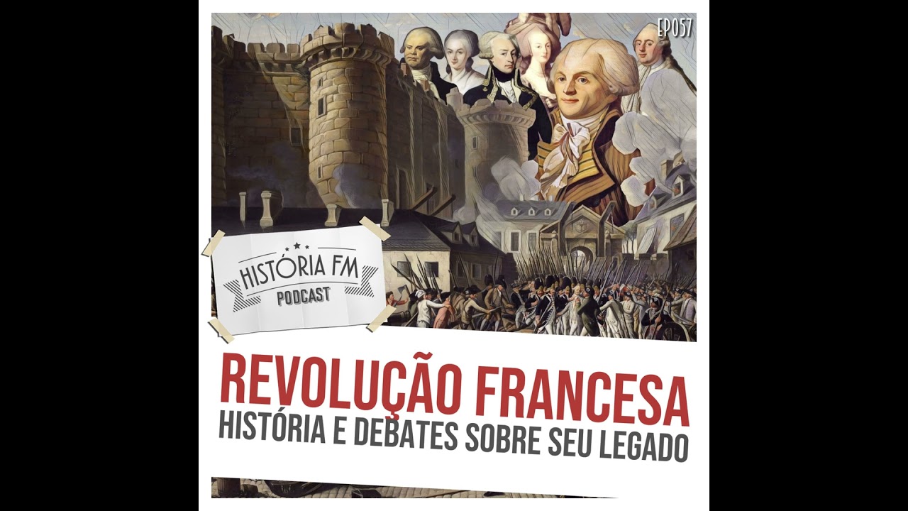 057 Revolução Francesa: história e debates sobre seu legado