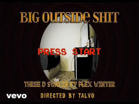 Big Outside Sh*t - three D Swayze FT. Flex winter - (Directed By Talvo)