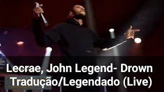 Lecrae, John Legend - Drown Tradução/Legendado (Live)