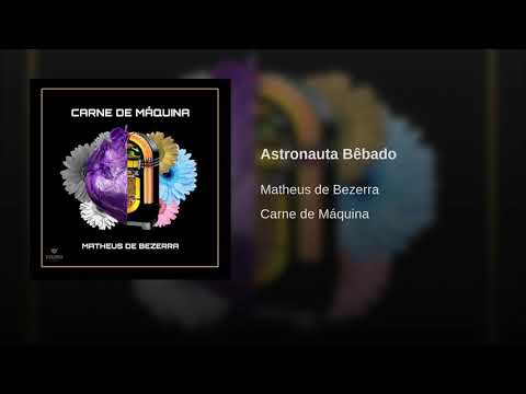 Matheus de Bezerra - Astronauta Bêbado