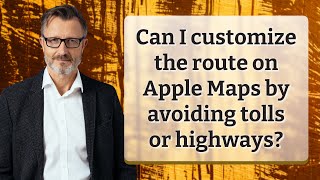 Can I customize the route on Apple Maps by avoiding tolls or highways?