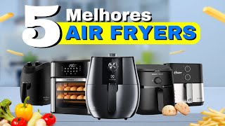 TOP 5 Melhor AIR FRYER em 2025 | Melhores AIR FRYERS Custo-Benefício