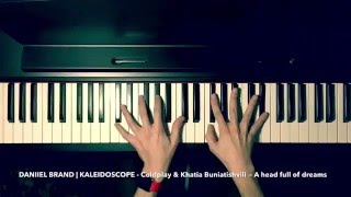 Kaleidoscope - Coldplay &amp; Khatia Buniatishvili — A Head Full Of Dreams | Daniiel Brand Piano cover