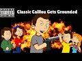 Classic Caillou Gets Grounded Season 7 Gets Ungrounded 2025
