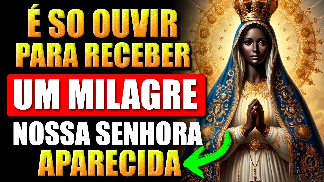 🛑ORAÇÃO PARA PEDIR UM MILAGRE URGENTE A NOSSA SENHORA APARECIDA
