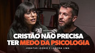 Como ser psicólogo sem negociar a fé | Podcast Divinamente com Jonatas Leonio e Larissa Lima