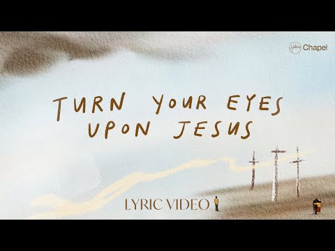 Turn Your Eyes Upon Jesus (Find Light) - Lyric Video | Hillsong Chapel