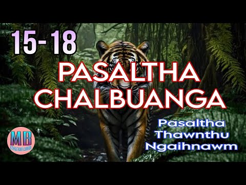 PASALTHA CHALBUANGA# Episode: 15-18