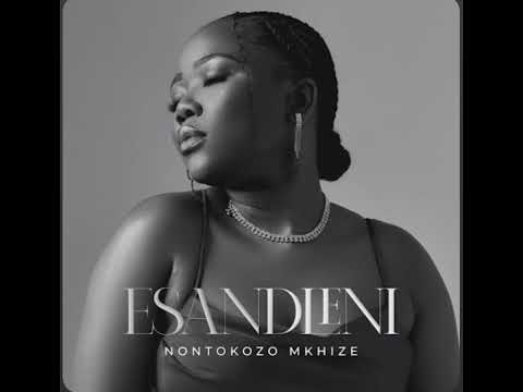 Nontokozo mkhize - Esandleni ....ubaba usingcina kamnandi