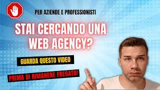 Non so come scegliere una Web Agency... Questo Video ti aprirà gli Occhi! (Per P