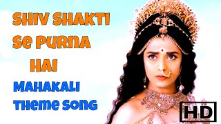 Shiv Shakti Se Hi Purn Hai Song  Mahakali Theme So