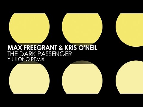 Max Freegrant & Kris O'Neil - The Dark Passenger (Yuji Ono Remix)