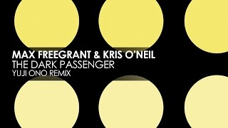 Max Freegrant & Kris O'Neil - The Dark Passenger (Yuji Ono Remix)