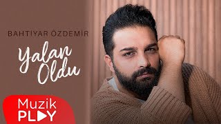 Bahtiyar Özdemir - Yalan Oldu (Official Lyric Video)