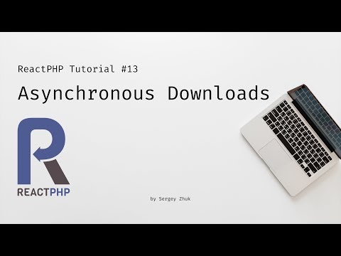 ReactPHP Tutorial #13: Asynchronous Downloads