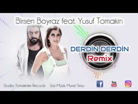 BİRSEN BOYRAZ FEAT YUSUF TOMAKİN-DERDİN DERDİN REMİX