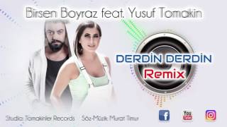 BİRSEN BOYRAZ FEAT YUSUF TOMAKİN-DERDİN DERDİN REMİX