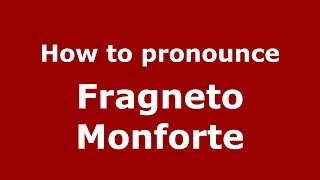 How to pronounce Fragneto Monforte