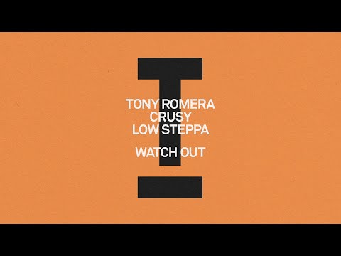 Tony Romera, Crusy, Low Steppa - Watch Out [House/Tech House]