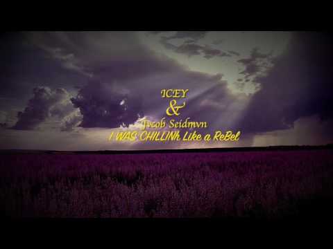 I Was Chilling Like A ReBeL - ICEY & Jvcob Seidmvn