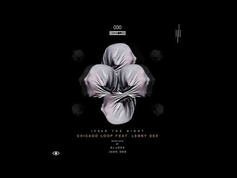 Chicago Loop, Lenny Dee - I Fear The Night feat. Lenny Dee (Dj Jock Remix)
