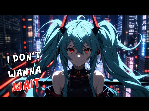I Don’t Wanna Wait ღ Nightcore ღ  (Lyrics)