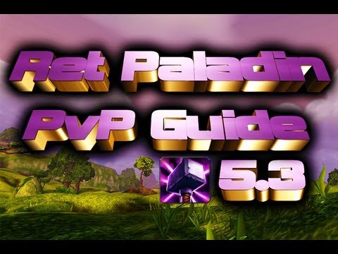 WoW Ret Paladin PvP Guide 5.3 - Geming | Reforging | Enchants | Talents | Glyphs