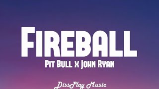 Pitbull ft John Ryan - Fireball (lyrics)