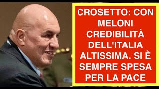 CROSETTO: CON MELONI CREDIBILITÀ DELL'ITALIA ALTISSIMA. SI È SEMPRE SPESA PER LA PACE