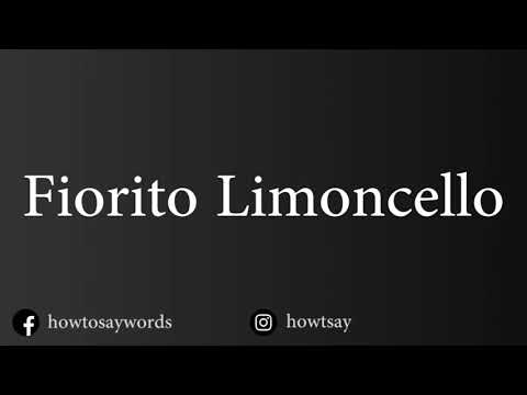 How To Pronounce Fiorito Limoncello