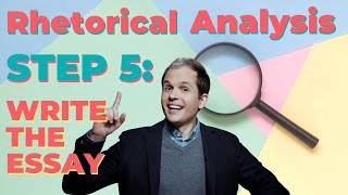AP Lang Rhetorical Analysis - Step 5: Write the Essay