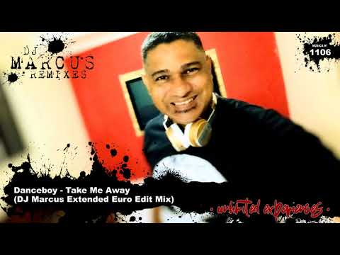 Danceboy - Take Me Away (DJ Marcus Extended Euro Edit Mix)