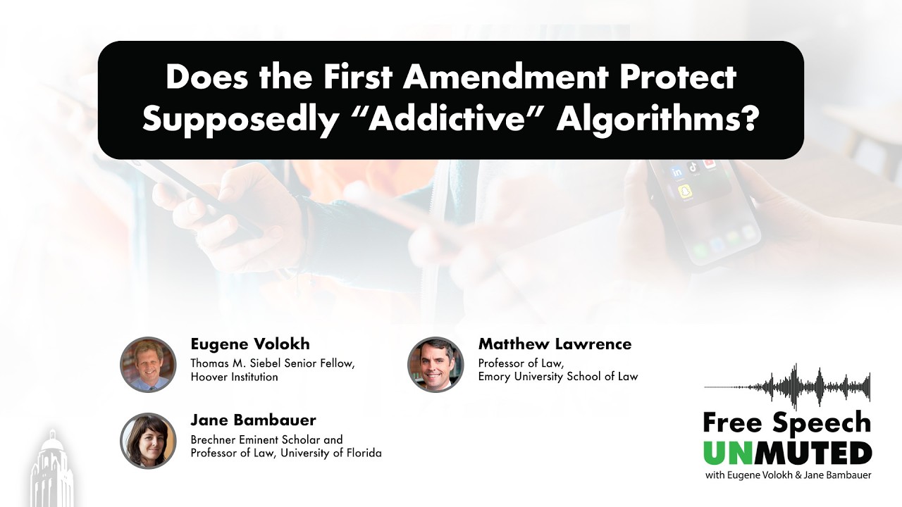 Does the First Amendment Protect Supposedly “Addictive” Algorithms?