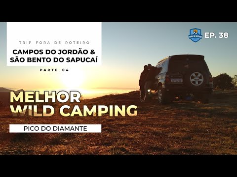 Melhor Wild Camping | Pico do Diamante :: Pindamonhangaba | Trip Fora de Roteiro - Pt. 04 | Ep. 38
