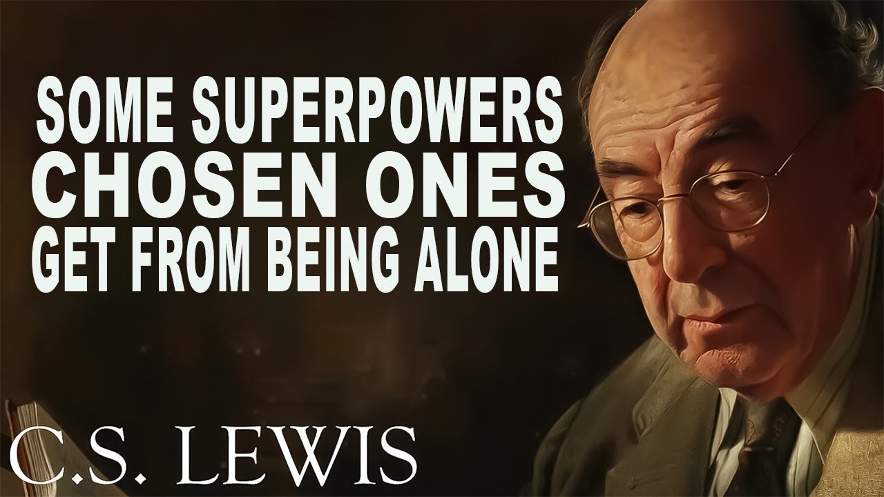 STOP WORRYING! Some Superpowers Chosen Ones Get from Being Alone - Must Know | C.S. Lewis